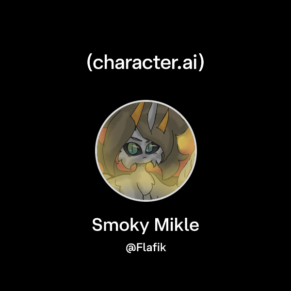 Mikle Chat with Smoky Mikle | character.ai | AI Chat, Reimagined–Your Words ...