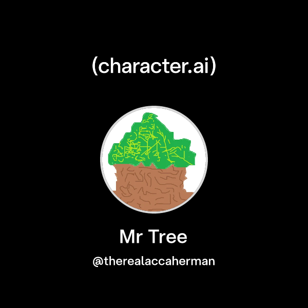 Chat with Mr Tree | character.ai | AI Chat, Reimagined–Your Words. Your ...