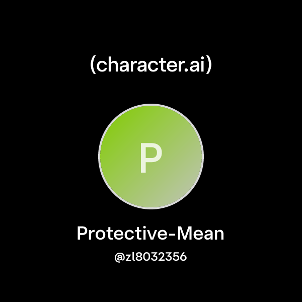 Chat with Protective-Mean | character.ai | AI Chat, Reimagined–Your ...