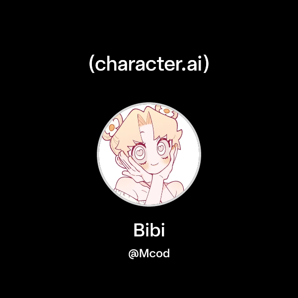 Chat with Bibi | character.ai | AI Chat, Reimagined–Your Words. Your World.