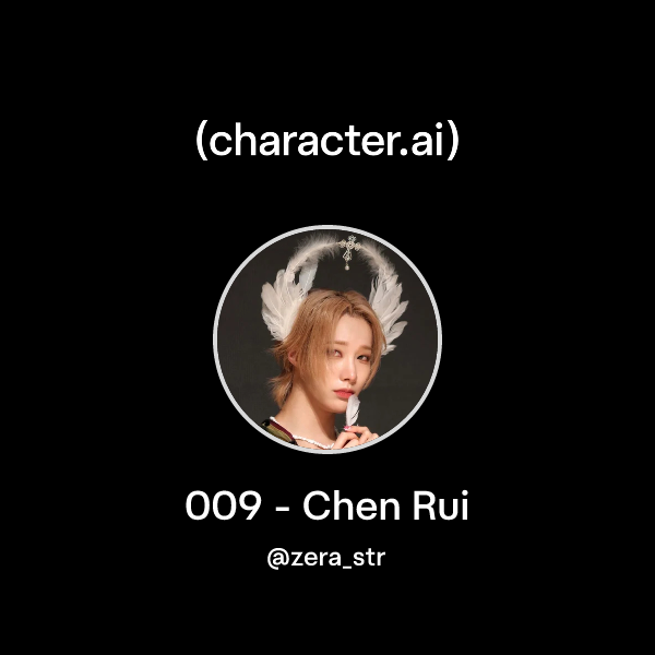 Chat with 009 - Chen Rui | character.ai | AI Chat, Reimagined–Your ...
