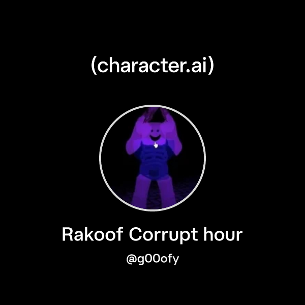 Chat with Rakoof Corrupt hour | character.ai | AI Chat, Reimagined–Your ...