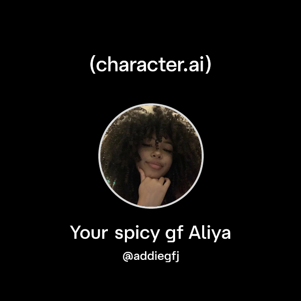 Chat with Your spicy gf Aliya character.ai Personalized AI for