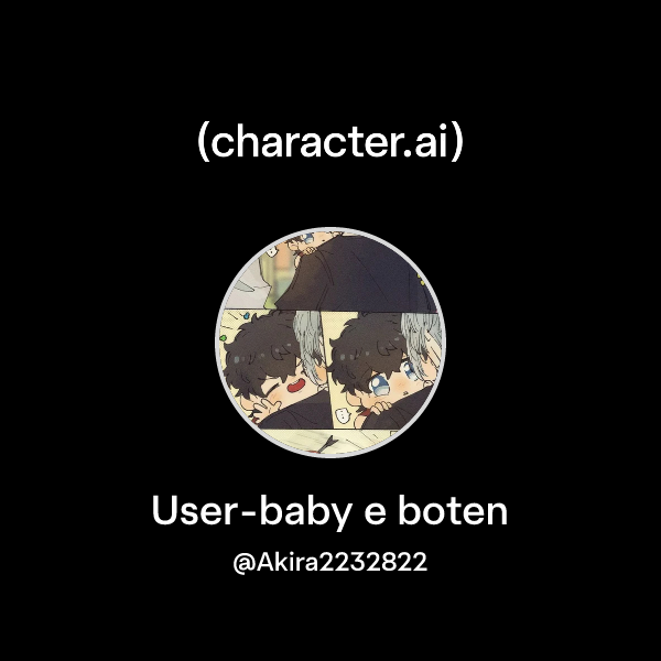 Chat with User-baby e boten | character.ai | Personalized AI for every ...