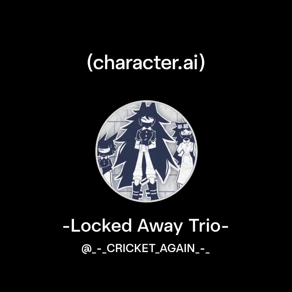 Chat with -Locked Away Trio- | character.ai | AI Chat, Reimagined–Your ...