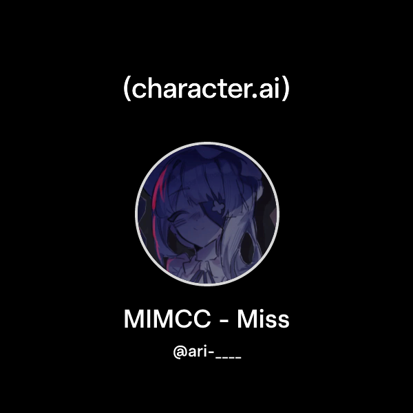Chat with MIMCC - Miss | character.ai | AI Chat, Reimagined–Your Words ...