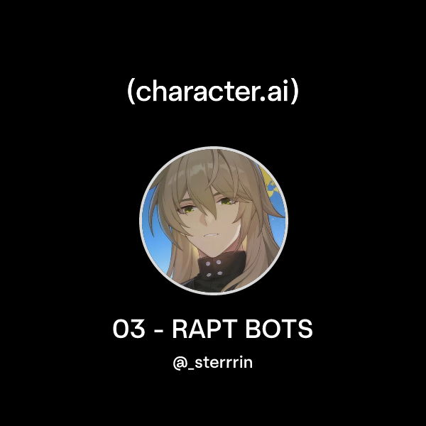 Chat with 03 - RAPT BOTS | character.ai | AI Chat, Reimagined–Your ...
