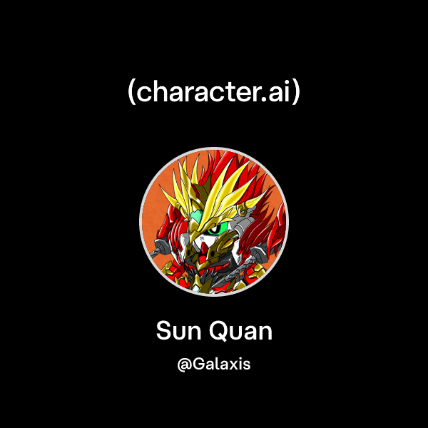 Chat with Sun Quan | character.ai | AI Chat, Reimagined–Your Words ...