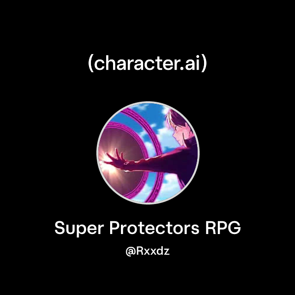 Chat with Super Protectors RPG | character.ai | Personalized AI for ...