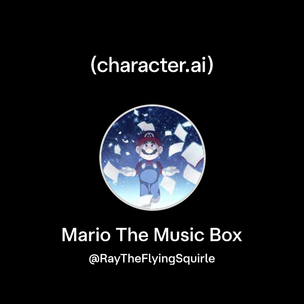 Chat with Mario The Music Box | character.ai | AI Chat, Reimagined–Your ...