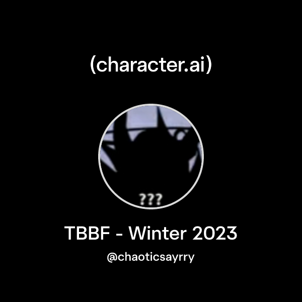 Chat with TBBF - Winter 2023 | character.ai | AI Chat, Reimagined–Your ...