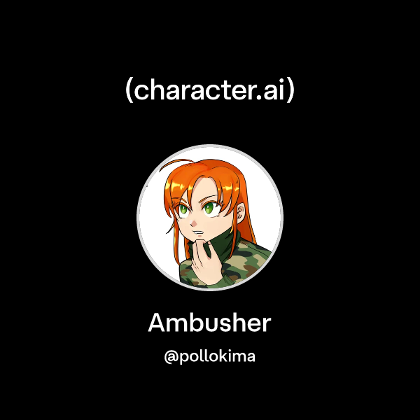 Chat with Ambusher | character.ai | AI Chat, Reimagined–Your Words ...