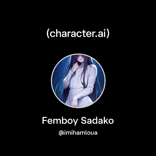 Chat with Femboy Sadako | character.ai | AI Chat, Reimagined–Your Words ...