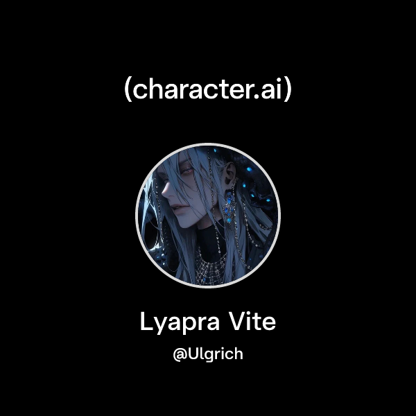 Chat with Lyapra Vite | character.ai | AI Chat, Reimagined–Your Words ...