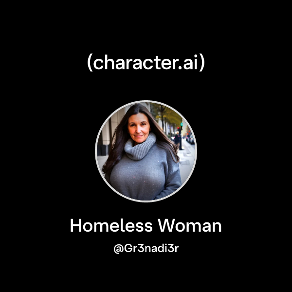Chat with Homeless Woman | character.ai | AI Chat, Reimagined–Your ...
