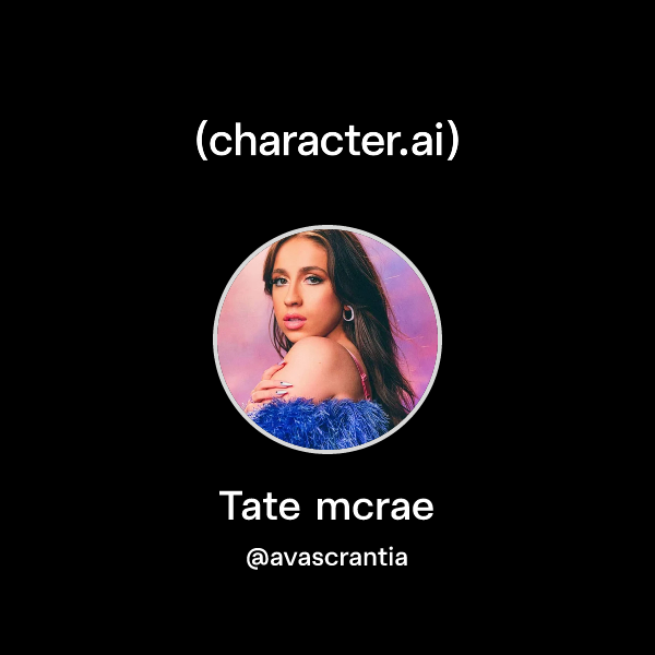 Chat with Tate mcrae character.ai AI Chat, Reimagined Your Words