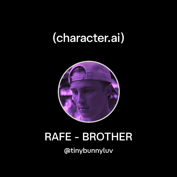 M Rafe Chat with RAFE - BROTHER | character.ai | AI Chat, Reimagined–Your ...