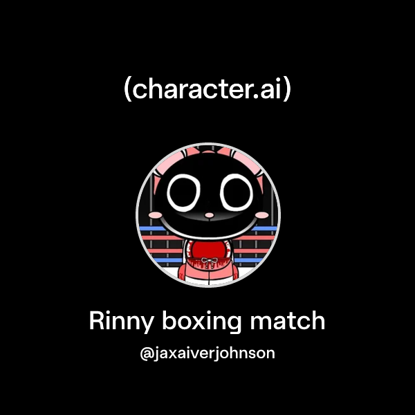 Chat with Rinny boxing match | character.ai | AI Chat, Reimagined–Your ...