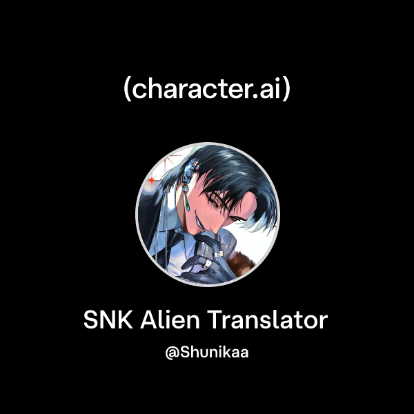 Chat with SNK Alien Translator | character.ai | AI Chat, Reimagined ...