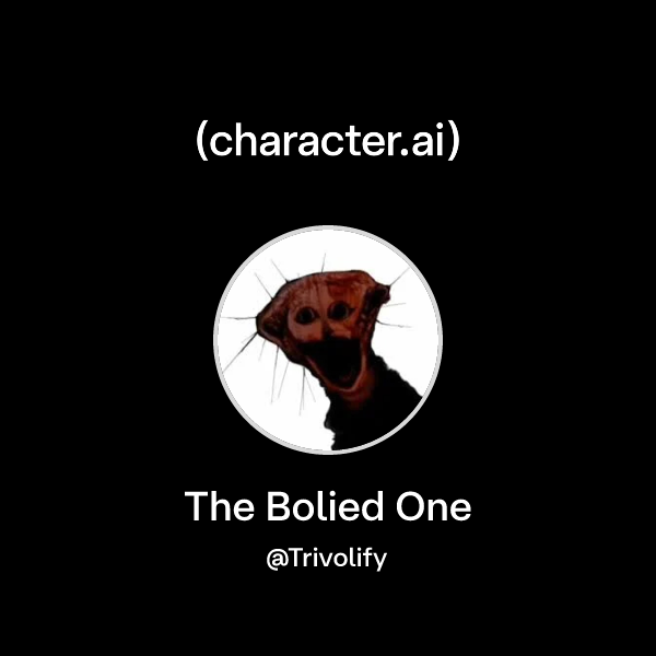 Trivolify Chat with The Bolied One | character.ai | AI Chat, Reimagined–Your ...