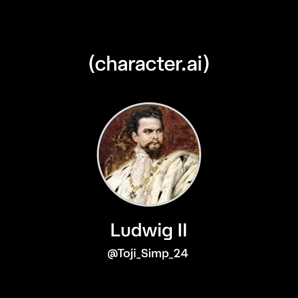 Chat with Ludwig II | character.ai | AI Chat, Reimagined–Your Words ...