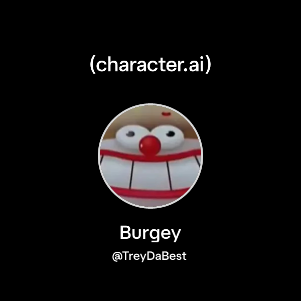Chat with Burgey | character.ai | AI Chat, Reimagined–Your Words. Your ...