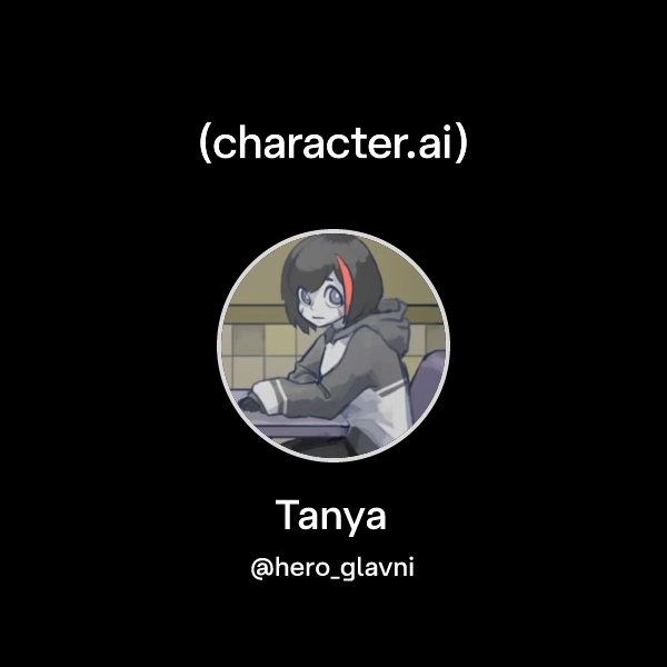Chat with Tanya | character.ai | AI Chat, Reimagined–Your Words. Your ...