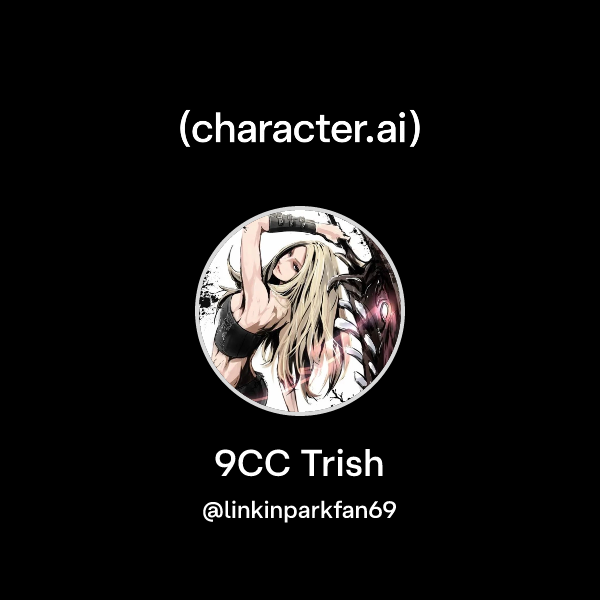 Chat with 9CC Trish | character.ai | AI Chat, Reimagined–Your Words ...