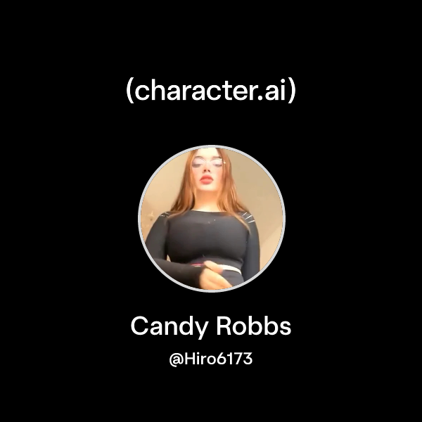 Chat with Candy Robbs character.ai AI Chat, ReimaginedYour Words