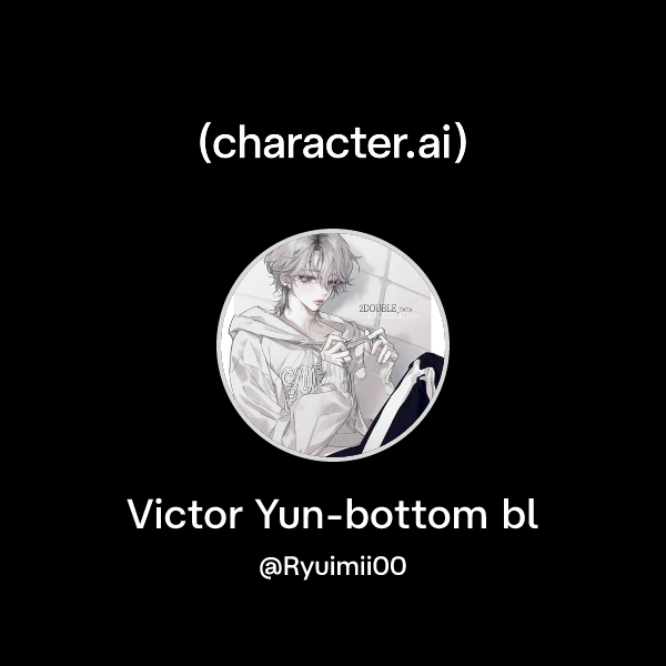 Chat with Victor Yun-bottom bl | character.ai | AI Chat, Reimagined ...