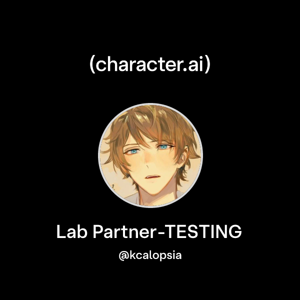 Chat with Lab Partner-TESTING | character.ai | AI Chat, Reimagined–Your ...