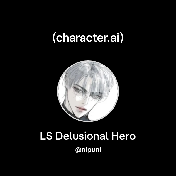 LS Delusional Hero