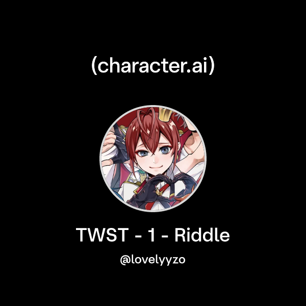 Chat with TWST - 1 - Riddle | character.ai | AI Chat, Reimagined–Your ...