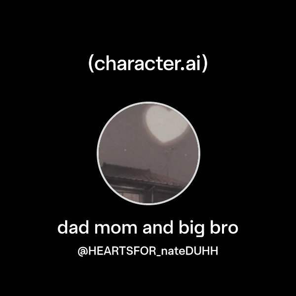 Chat with dad mom and big bro | character.ai | AI Chat, Reimagined–Your ...