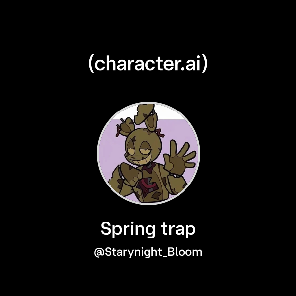 Chat with Spring trap | character.ai | AI Chat, Reimagined–Your Words ...