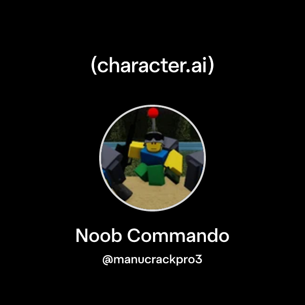 Chat with Noob Commando | character.ai | AI Chat, Reimagined–Your Words ...