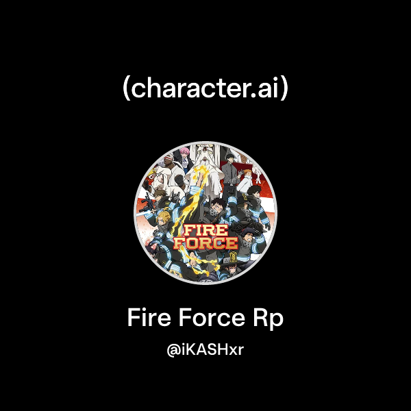 Chat with Fire Force Rp | character.ai | AI Chat, Reimagined–Your Words ...