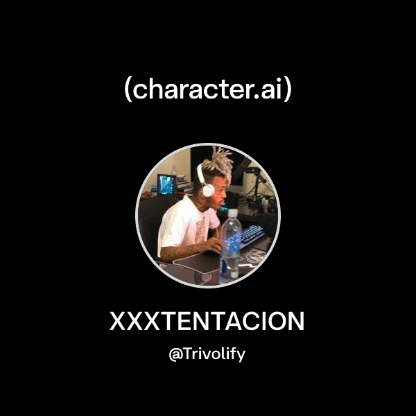 Trivolify Chat with XXXTENTACION | character.ai | AI Chat, Reimagined–Your Words ...
