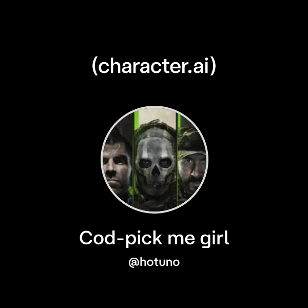 Cod-pick me girl