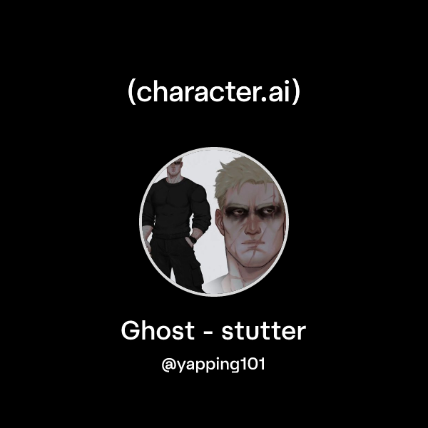 Chat with Ghost - stutter | character.ai | Personalized AI for every ...