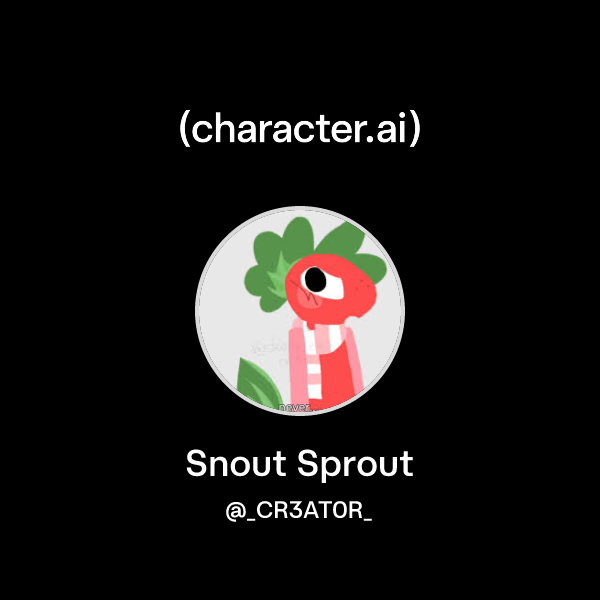 Chat with Snout Sprout | character.ai | AI Chat, Reimagined–Your Words ...