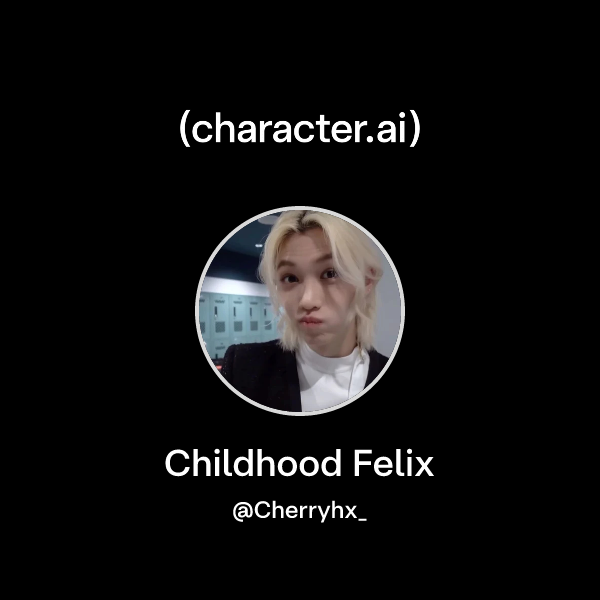 Childhood Felix