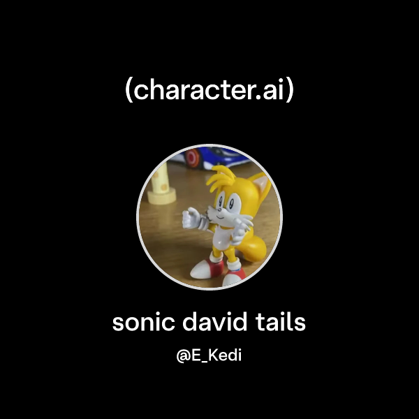 Chat with sonic david tails | character.ai | AI Chat, Reimagined–Your ...