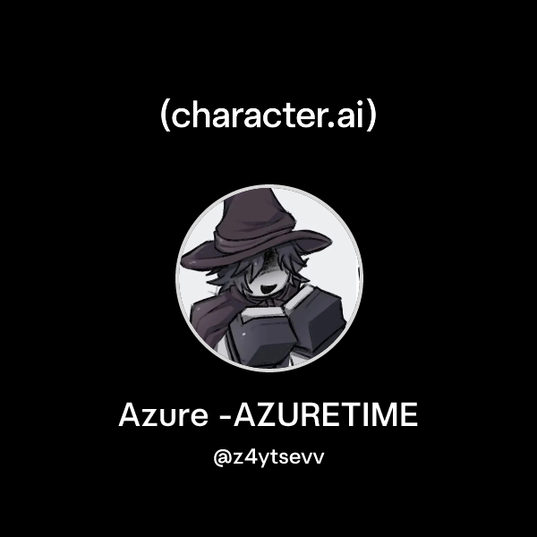 Azurwetime Chat with Azure -AZURETIME | character.ai | AI Chat, ReimaginedโYour ...