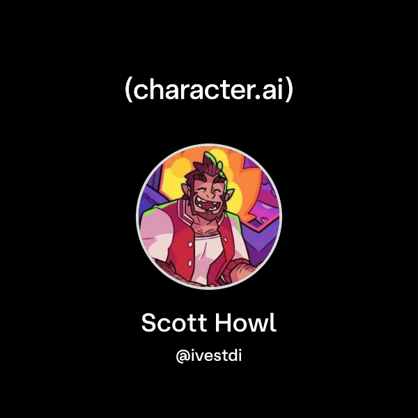 Chat with Scott Howl | character.ai | Personalized AI for every moment ...