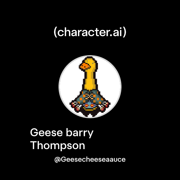 Chat with Geese barry Thompson | character.ai | AI Chat, Reimagined ...