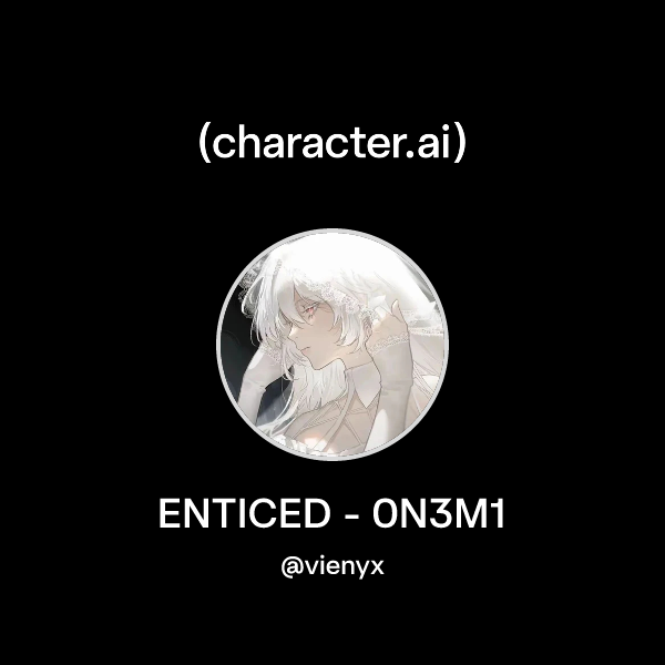 Chat with ENTICED - 0N3M1 | character.ai | AI Chat, Reimagined–Your ...