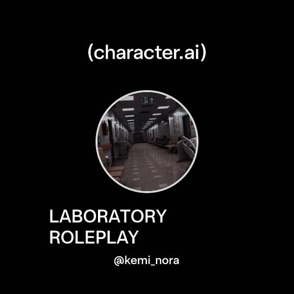 Chat with LABORATORY ROLEPLAY | character.ai | AI Chat, Reimagined–Your ...