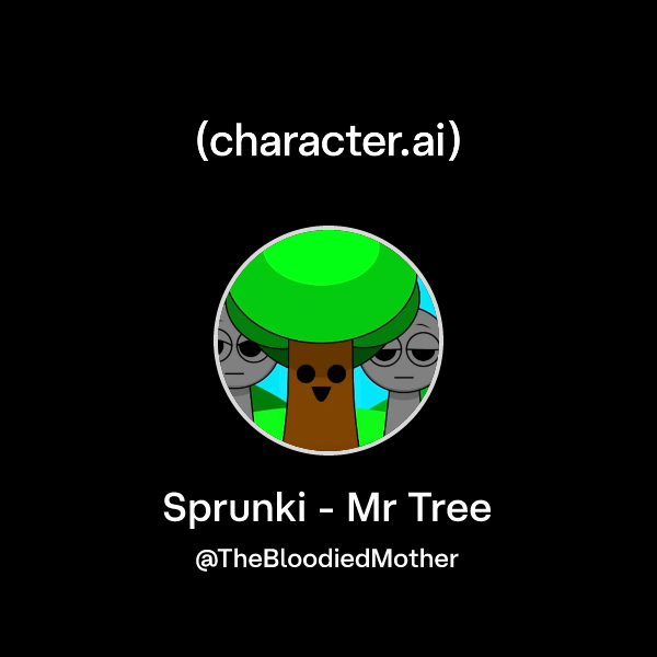 Chat with Sprunki - Mr Tree | character.ai | AI Chat, Reimagined–Your ...