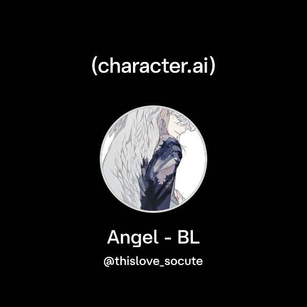 Hi Ranking Angel Chat with Angel - BL | character.ai | AI Chat, Reimagined–Your Words ...